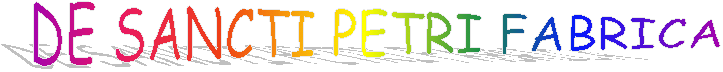 DE SANCTI PETRI FABRICA